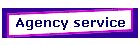 Agency service